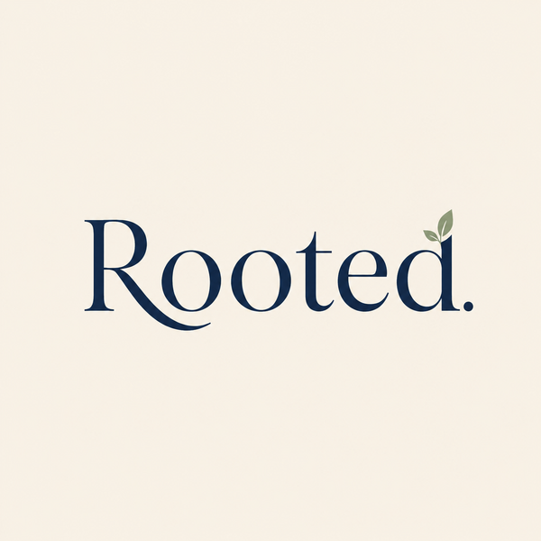 Rooted.